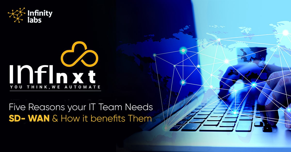 Five Reasons your IT Team Needs SD-WAN and How it benefits Them ...